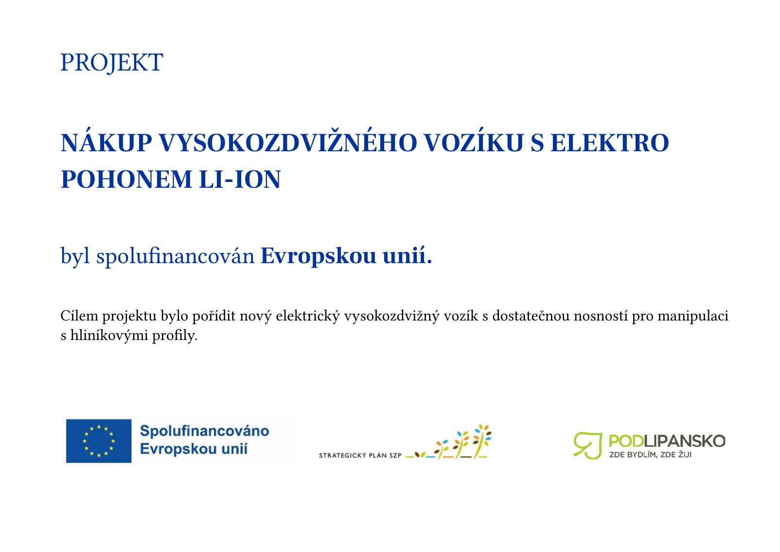 Projekt Nákup vysokozdvižného vozíku s elektropohonem Li-Ion, spolufinancovaný Evropskou unií